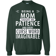 Load image into Gallery viewer, Being A Mom Taught Me Patience – Awesome Gift On Mother’s Day - Sweatshirt