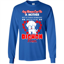 Load image into Gallery viewer, Any Woman Can Be A Mother But It Takes Someone Bichon Mom - Long Sleeve T-Shirt