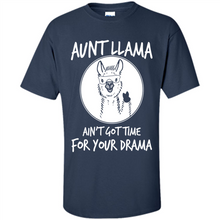 Load image into Gallery viewer, Aunt Llama – Ain’t Got Time For Your Drama – Best Mother’s Day Gift For Auntie - Shirt