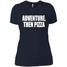 Load image into Gallery viewer, Adventure Then Pizza Junk Food Lover Foodie T-Shirt Mother’s Day Gift ideas - Ladies' Boyfriend T-Shirt