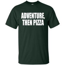 Load image into Gallery viewer, Adventure Then Pizza Junk Food Lover Foodie T-Shirt Mother’s Day Gift ideas - Shirt
