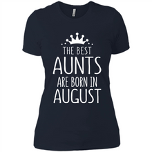 Load image into Gallery viewer, August Girl Gift Sweatshirt – The Best Aunts Are Born August Funny Birthday, Mother’s Day - Ladies' Boyfriend T-Shirt