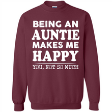 Load image into Gallery viewer, Being An Auntie Makes Me Happy, You Not So Much Funny mother’s day Gift - Sweatshirt