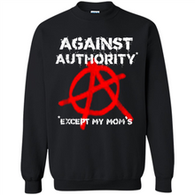 Load image into Gallery viewer, Anarchy Against Authority Except Mom’s Mother’s Day - Sweatshirt