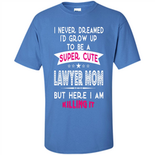 Load image into Gallery viewer, A Super cute Lawyer Mom Mother’s Day Gift ideas Funny - Shirt