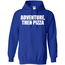 Load image into Gallery viewer, Adventure Then Pizza Junk Food Lover Foodie T-Shirt Mother’s Day Gift ideas - Hoodie