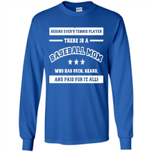 Load image into Gallery viewer, Behind Every Baseball Player, There Is A Baseball Mom. Who Has S Mother’s Day - Long Sleeve T-Shirt