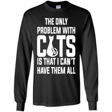 Load image into Gallery viewer, Cats T Shirt Hoodie Cats…I can’t have them all Mother’s Day - Long Sleeve T-Shirt