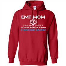 Load image into Gallery viewer, Emt Mom Some People Wait A Lifetime To Meet A Hero I Raised Mine Mother Day - Hoodie