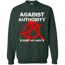 Load image into Gallery viewer, Anarchy Against Authority Except Mom’s Mother’s Day - Sweatshirt