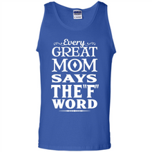 Load image into Gallery viewer, Every Great Mom Says The F Word Mother’s Day - Tank Top