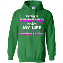Load image into Gallery viewer, Being A Godmother Makes My Life Complete Funny mother’s day Gift For Beloved Godmother - Hoodie