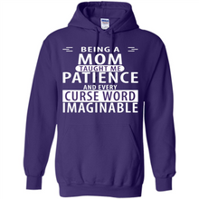 Load image into Gallery viewer, Being A Mom Taught Me Patience – Awesome Gift On Mother’s Day - Hoodie