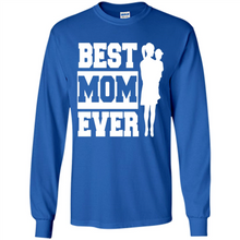 Load image into Gallery viewer, Best Mom Ever Mother’s Day - Long Sleeve T-Shirt