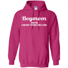 Load image into Gallery viewer, Boy Mom And No I Am Not Trying For A Girl Funny Gift On mother’s day - Hoodie