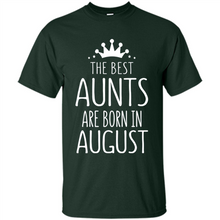 Load image into Gallery viewer, August Girl Gift Sweatshirt – The Best Aunts Are Born August Funny Birthday, Mother’s Day - Shirt
