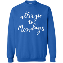 Load image into Gallery viewer, Allergic To Mondays T-Shirt Funny Women’s Mom Mama Mother - Sweatshirt