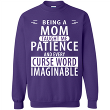 Load image into Gallery viewer, Being A Mom Taught Me Patience – Awesome Gift On Mother’s Day - Sweatshirt