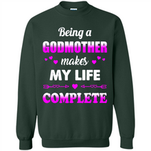 Load image into Gallery viewer, Being A Godmother Makes My Life Complete Funny mother’s day Gift For Beloved Godmother - Sweatshirt