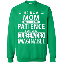Load image into Gallery viewer, Being A Mom Taught Me Patience – Awesome Gift On Mother’s Day - Sweatshirt