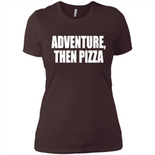 Load image into Gallery viewer, Adventure Then Pizza Junk Food Lover Foodie T-Shirt Mother’s Day Gift ideas - Ladies' Boyfriend T-Shirt