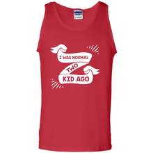 Load image into Gallery viewer, I Was Normal Two Kids Ago Best Parents, Mother’s Day, Father’s Day Gift – Parent Gift, Family Gift - Tank Top
