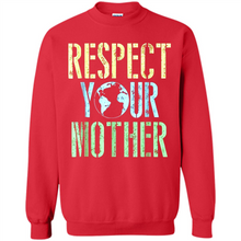 Load image into Gallery viewer, Earth Day Shirt Respect Your Mother Vintage - Sweatshirt