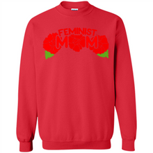 Load image into Gallery viewer, Feminist Mom Mother’s day Feminism - Sweatshirt