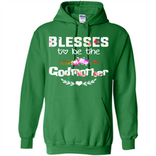 Load image into Gallery viewer, Blessed To Be Called Godmother Funny Mother’s Day, Godmother Gift - Hoodie