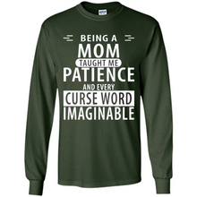 Load image into Gallery viewer, Being A Mom Taught Me Patience – Awesome Gift On Mother’s Day - Long Sleeve T-Shirt