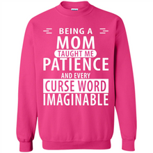 Load image into Gallery viewer, Being A Mom Taught Me Patience – Awesome Gift On Mother’s Day - Sweatshirt