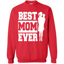 Load image into Gallery viewer, Best Mom Ever Mother’s Day - Sweatshirt