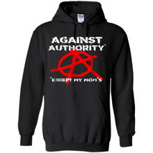 Load image into Gallery viewer, Anarchy Against Authority Except Mom’s Mother’s Day - Hoodie