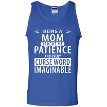 Load image into Gallery viewer, Being A Mom Taught Me Patience – Awesome Gift On Mother’s Day - Tank Top