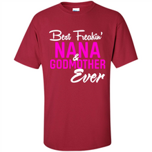 Load image into Gallery viewer, Best Freakin’ Nana &amp; Godmother Ever – Funny Gift - Shirt
