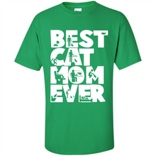 Load image into Gallery viewer, BEST CAT MOM EVER A LIFE WITH CATS - Shirt