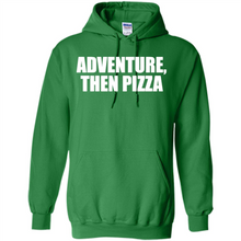 Load image into Gallery viewer, Adventure Then Pizza Junk Food Lover Foodie T-Shirt Mother’s Day Gift ideas - Hoodie