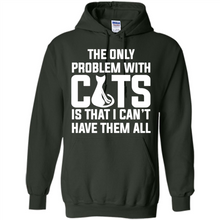 Load image into Gallery viewer, Cats T Shirt Hoodie Cats…I can’t have them all Mother’s Day - Hoodie