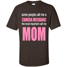 Load image into Gallery viewer, CAMERA MECHANIC The Most Important Call Me Mom Mother’s Day - Shirt
