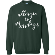 Load image into Gallery viewer, Allergic To Mondays T-Shirt Funny Women’s Mom Mama Mother - Sweatshirt