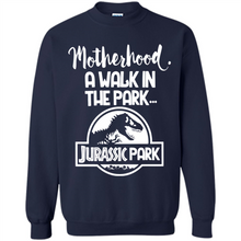 Load image into Gallery viewer, Best Mother’s Day Gift. Motherhood A Walk In The Park Jurassic Park - Sweatshirt