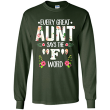 Load image into Gallery viewer, Every Great Aunt Says The F Word mother’s day Gift For Auntie - Long Sleeve T-Shirt