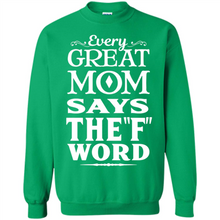Load image into Gallery viewer, Every Great Mom Says The F Word Mother’s Day - Sweatshirt