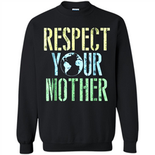 Load image into Gallery viewer, Earth Day Shirt Respect Your Mother Vintage - Sweatshirt