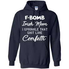 Load image into Gallery viewer, F-Bomb Irish mom I sprinkle that shit like confetti - Hoodie