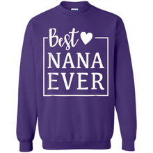 Load image into Gallery viewer, Best Nana Ever T Shirt Birthday Mothers Day For Grandma - Sweatshirt