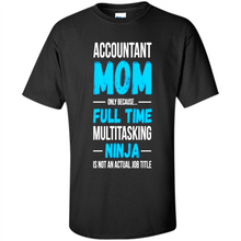 Load image into Gallery viewer, Accountant mom t-shirt Mother’s Day gifts ideas funny - Shirt