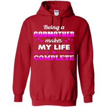 Load image into Gallery viewer, Being A Godmother Makes My Life Complete Funny mother’s day Gift For Beloved Godmother - Hoodie