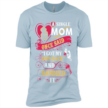 Load image into Gallery viewer, A Single Mom Once Said I Got My Own Back Mother’s Day - Premium Short Sleeve T-Shirt