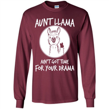 Load image into Gallery viewer, Aunt Llama – Ain’t Got Time For Your Drama – Best Mother’s Day Gift For Auntie - Long Sleeve T-Shirt